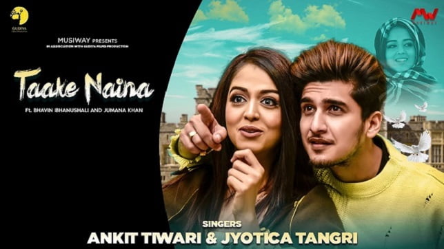 Taake Naina Lyrics – Ankit Tiwari | Bhavin