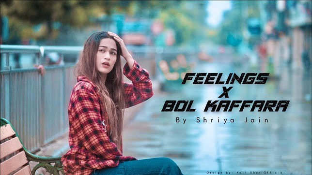 Shriya Jain – Feelings x Bol Kaffara Lyrics (Cover Song)