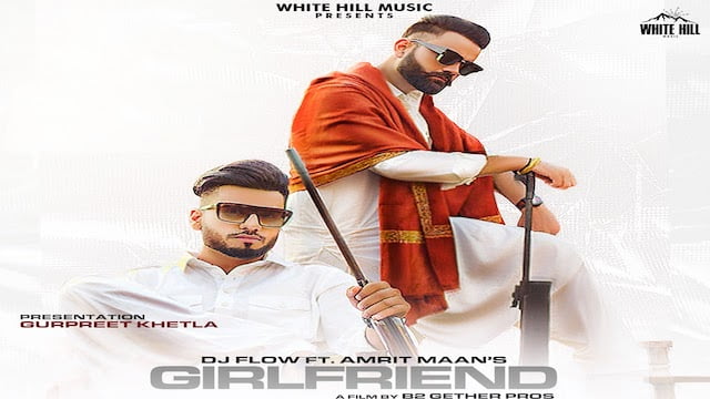 Amrit Maan – Girlfriend Lyrics (ft. Dj Flow)