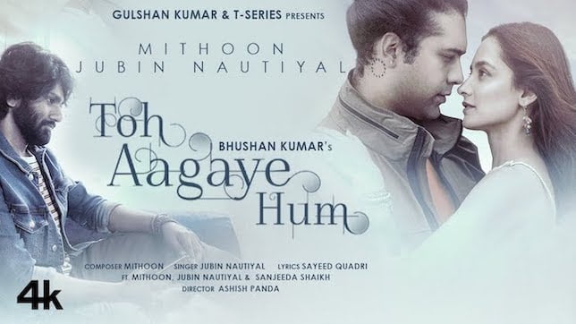 Jubin Nautiyal – Toh Aagaye Hum Lyrics