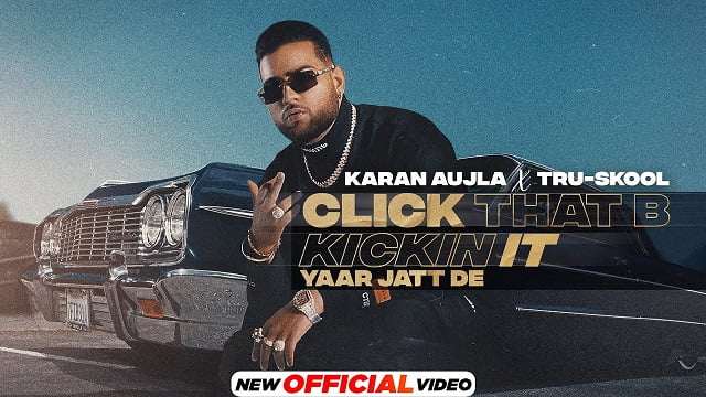 Karan Aujla – Click That B Kickin It Lyrics