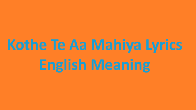 Jagjit Singh – Kothe Te Aa Mahiya Lyrics {English} Meaning