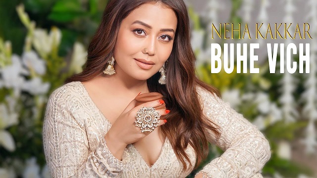 Neha Kakkar – Buhe Vich Lyrics In English (Translation)