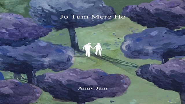 Anuv Jain – Jo Tum Mere Ho Lyrics In English (Translation)