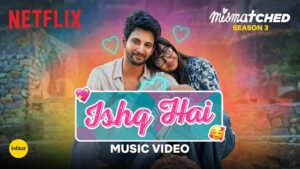 Anurag Saikia – Ishq Hai Lyrics in English Translation (Mismatched Season 3)