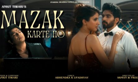 Ankit Tiwari - Mazak Karte Ho Lyrics In English (Translation)